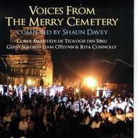 VOICES FROM THE MERRY CEMETERY by Rita Connolly, Sibiu Men's Choir, Liam O'Flynn