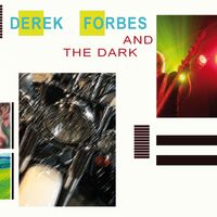 Derek Forbes & The Dark by Derek Forbes & The Dark