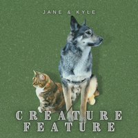 Creature Feature by Jane & Kyle