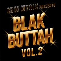 Blak Buttah Vol.2 by MyrixMediaGroup