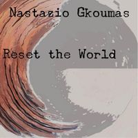 reset the world by nastazio gkoumas