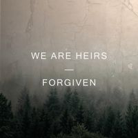 Forgiven by We Are Heirs