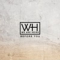 Before You by We Are Heirs