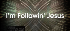 Lyrics Video: "I'm Followin' Jesus"