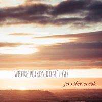 Where Words Don't Go by Jennifer Crook