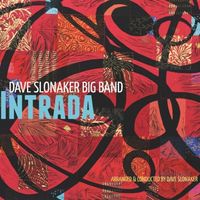 Dave Slonaker Big Band — Intrada  by Dave Slonaker