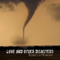 Love and Other Disasters by Rebecca Hosking
