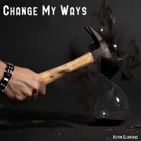 Change My Ways  by Kevin Eldridge 