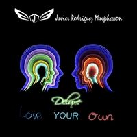 Love Your Own (Deluxe) by Javier Rodríguez Macpherson