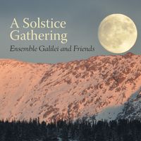 A Solstice Gathering (digital) by Ensemble Galilei and Friends