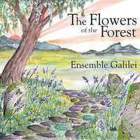 THE FLOWERS OF THE FOREST by Ensemble Galilei