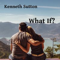 What If? by Kenneth M. Sutton (SweetKenny)