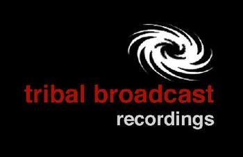 The Label: TRIBAL BROADCAST RECORDINGS
