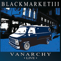 Vanarchy •Live•  by Black Market III