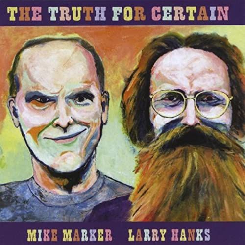The Truth for Certain: Larry Hanks & Mike Marker (CD)