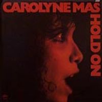 ALBUM: "Hold On" Mercury Records, July 1980 by Carolyne Mas