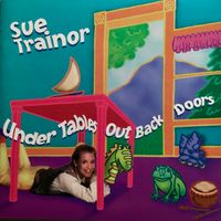 Under Tables, Out Back Doors by Sue Trainor