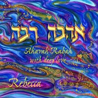Ahavah Rabah ~ With Deep Love