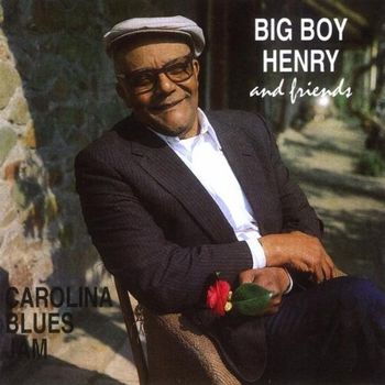 Big Boy Henry: Carolina Blues Jam
