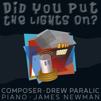 Did You Put the Lights On? by Drew Paralic    Jazz Composer