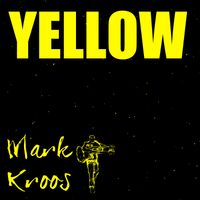 Yellow (Single - Digital Download) by Mark Kroos
