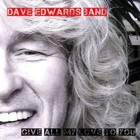 Give All My Love To You by Dave Edwards Band