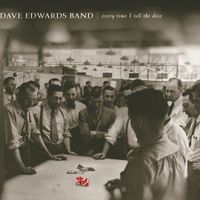 Every Time I Roll The Dice by Dave Edwards Band