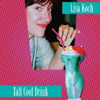 Tall Cool Drink by Lisa Koch