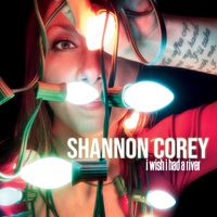 I Wish I Had a River by Shannon Corey
