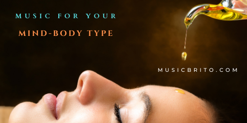 music for your mind-body type, music for your mind body type, music for your dosha, ayurvedic music, ayurveda music, 