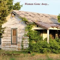 Woman Gone Away by Christy Claxton
