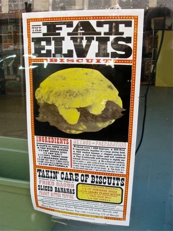 Here's a special recipe from Elvis.  Biscuits with sweet peanut butter/vanilla sauce, sliced bananas and fried bacon.  The recipe directions are on the poster.  I spotted this in a window in Knoxville
