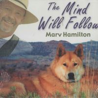 The Mind Will Follow by Marv Hamilton