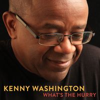 What's The Hurry by Kenny Washington