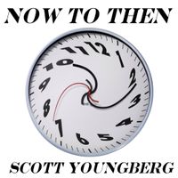 Now To Then by Scott Youngberg