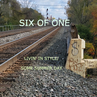 LIVIN' IN STYLE/ SOME SUMMER DAY by SIX OF ONE