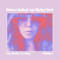 Sun Studio Sessions Volume 1 by Rebecca Haviland and Whiskey Heart