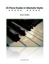 25 Piano Etudes in Idiomatic Styles - Bruce Dudley