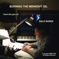 BURNING THE MIDNIGHT OIL by DALE BURKE MUSIC