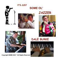 It's Just Some Ol' Jazzer by DALE BURKE MUSIC