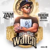 On The Watch by Zam ft. Frenchie 