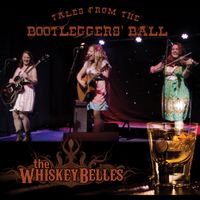 Tales from the Bootleggers' Ball by The WhiskeyBelles