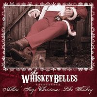 Nothin' Says Christmas Like Whiskey by The WhiskeyBelles