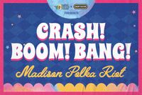 Crash! Boom! Bang! Madison Polka Riot