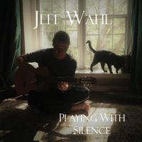 Playing with Silence by Jeff Wahl