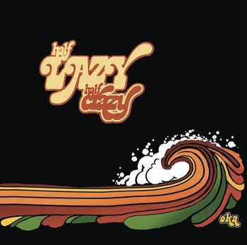 HALF LAZY HALF CRAZY - RELEASED 2007
