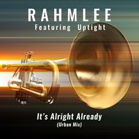 It's Alright Already (Featuring Uptight) - Urban Mix (Single - 2017) by Rahmlee Michael Davis