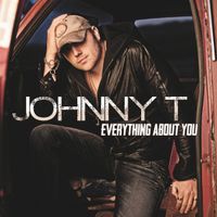 Everything About You  by Johnny T
