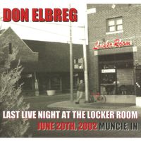 Last Live Night at the Locker Room by Don Elbreg (Featuring Adam Hill on Tracks 12 & 13) - © 2015 Blizzard of '78 Publishing (BMI) 