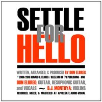 Settle for Hello by Don Elbreg (Featuring B.J. Montoya on Violin) - © 2018/2000 Blizzard of '78 Publishing
